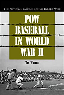 POW Baseball in World War II: The National Pastime Behind Barbed Wire