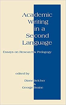 Academic Writing in a Second Language: Essays on Research and Pedagogy
